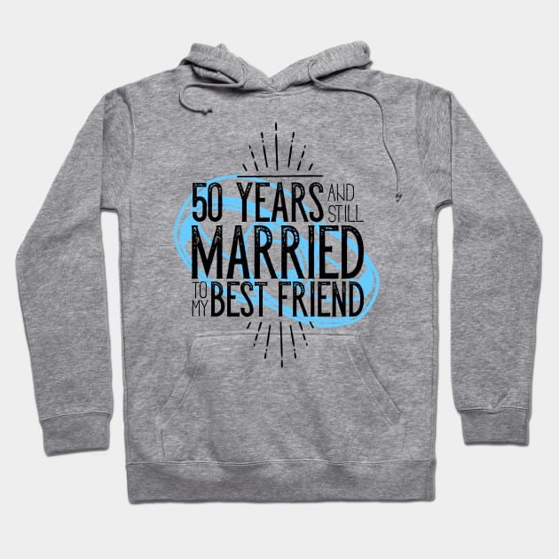 '50 Years and Still Married' Cute Anniversary Gift Hoodie by ourwackyhome